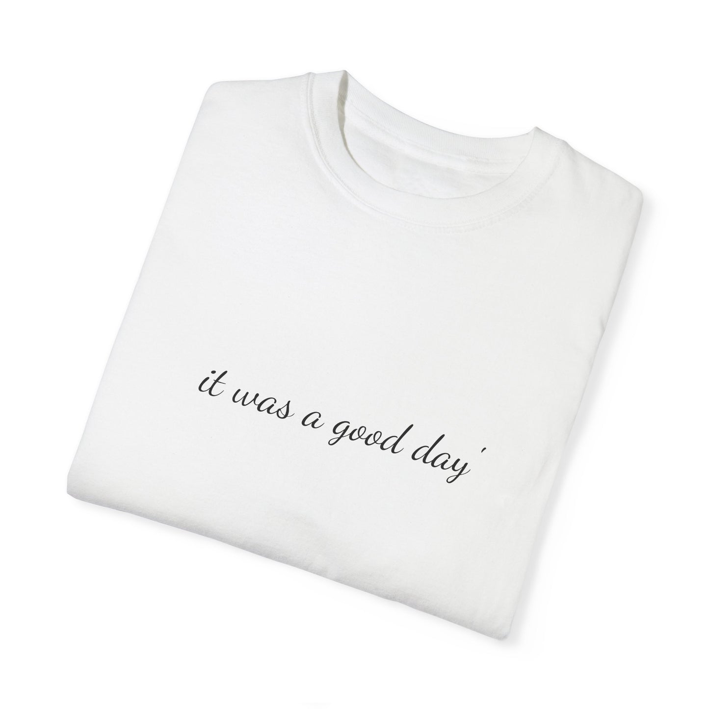 Unisex Garment-Dyed T-shirt - 'It Was A Good Day' Ice Cube Tribute