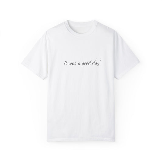 Unisex Garment-Dyed T-shirt - 'It Was A Good Day' Ice Cube Tribute