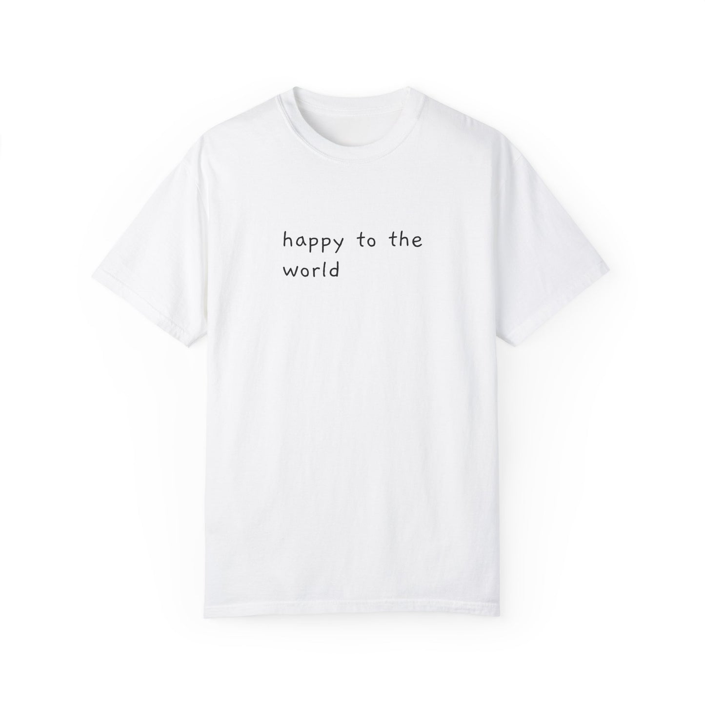 Unisex Garment-Dyed T-Shirt - 'Happy to the World' with Hoodvibe Graphic