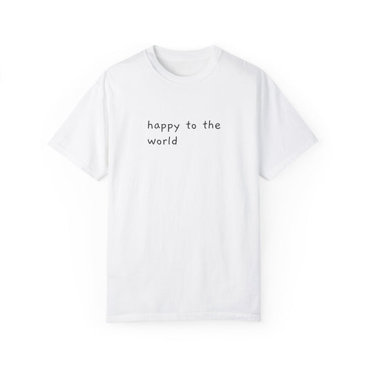 Unisex Garment-Dyed T-Shirt - 'Happy to the World' with Hoodvibe Graphic