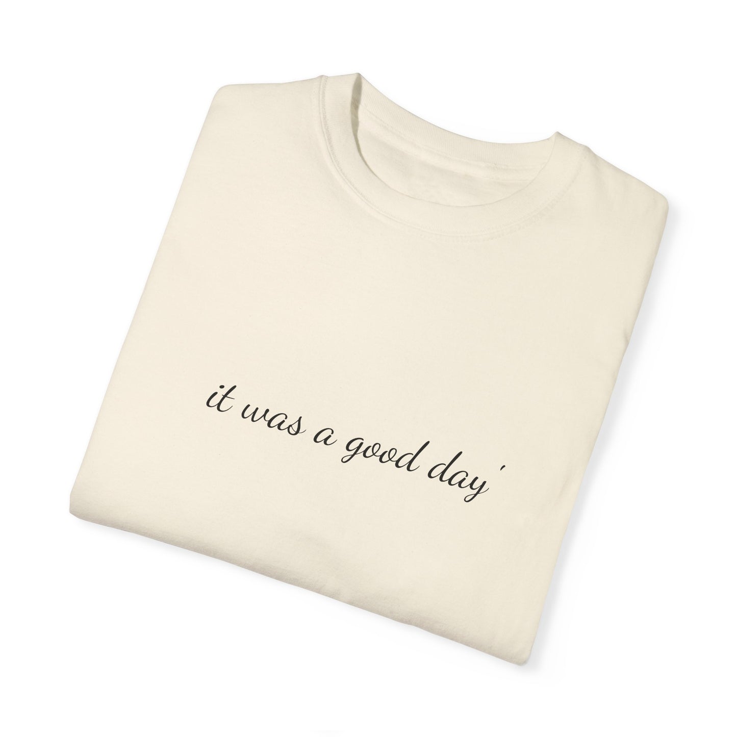 Unisex Garment-Dyed T-shirt - 'It Was A Good Day' Ice Cube Tribute