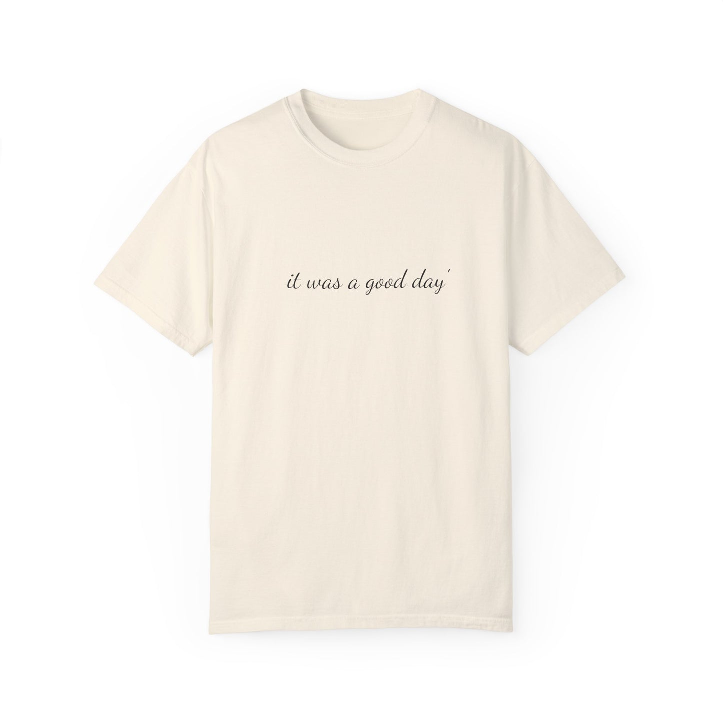 Unisex Garment-Dyed T-shirt - 'It Was A Good Day' Ice Cube Tribute