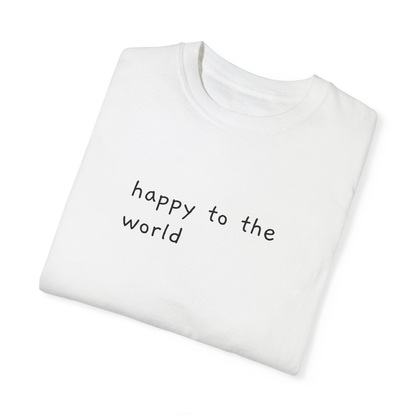 Unisex Garment-Dyed T-Shirt - 'Happy to the World' with Hoodvibe Graphic